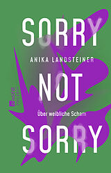 Kartonierter Einband Sorry not sorry von Anika Landsteiner