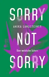 Kartonierter Einband Sorry not sorry von Anika Landsteiner