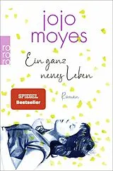 Kartonierter Einband (Kt) Ein ganz neues Leben von Jojo Moyes