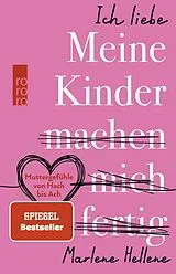Kartonierter Einband Ich liebe MEINE KINDER machen mich fertig von Marlene Hellene