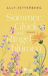 Kartonierter Einband Sommer, Glück und Ringelblumen von Ally Zetterberg