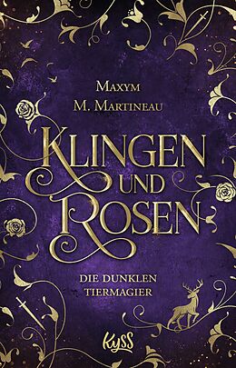 Die dunklen Tiermagier Klingen und Rosen von Maxym M. Martineau: Buch ...