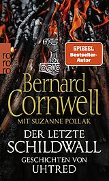 Kartonierter Einband Der letzte Schildwall: Geschichten von Uhtred von Bernard Cornwell, Suzanne Pollak