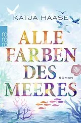 Kartonierter Einband Alle Farben des Meeres von Katja Haase