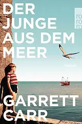 Kartonierter Einband Der Junge aus dem Meer von Garrett Carr