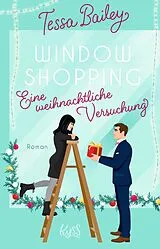 Kartonierter Einband Window Shopping Eine weihnachtliche Versuchung von Tessa Bailey