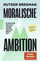 Kartonierter Einband Moralische Ambition von Rutger Bregman