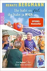 Kartonierter Einband (Kt) Ihr habt es gut, ihr habt ja mich von Renate Bergmann