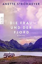 Kartonierter Einband Die Frau und der Fjord von Anette Strohmeyer