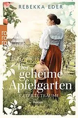 Kartonierter Einband Der geheime Apfelgarten: Geteilte Träume von Rebekka Eder