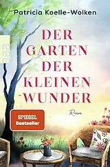 Kartonierter Einband Der Garten der kleinen Wunder von Patricia Koelle-Wolken