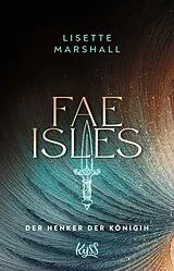 Kartonierter Einband Fae Isles  Der Henker der Königin von Lisette Marshall