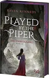 Fester Einband Played by the Piper  Die Unbeugsame von Raven Kennedy