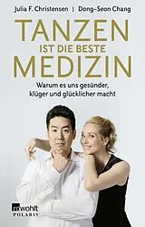 Kartonierter Einband Tanzen ist die beste Medizin von Dong-Seon Chang, Julia F. Christensen
