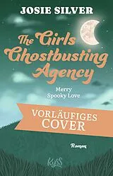 Kartonierter Einband The Girls Ghostbusting Agency  Merry Spooky Love von Josie Silver