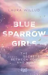 Kartonierter Einband Blue Sparrow Girls  The Secrets Between You and Me von Laura Willud
