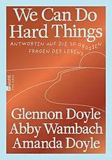 Fester Einband We Can Do Hard Things von Glennon Doyle, Abby Wambach, Amanda Doyle