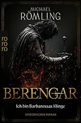 Kartonierter Einband Berengar: Ich bin Barbarossas Klinge von Michael Römling
