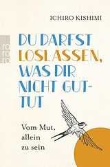 Kartonierter Einband Du darfst loslassen, was dir nicht guttut von Ichiro Kishimi