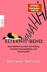 Kartonierter Einband Elternabend: Absurditäten aus dem Schulalltag zwischen Hausaufgaben und Haareraufen von Marlene Hellene