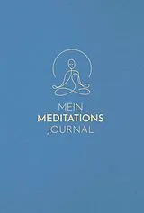 Fester Einband Mein Meditationsjournal von Felix Zuppe, Petra Hess