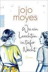 Kartonierter Einband Wie ein Leuchten in tiefer Nacht von Jojo Moyes