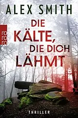 Kartonierter Einband Die Kälte, die dich lähmt von Alex Smith