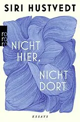 Kartonierter Einband Nicht hier, nicht dort von Siri Hustvedt
