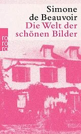 Kartonierter Einband Die Welt der schönen Bilder von Simone de Beauvoir