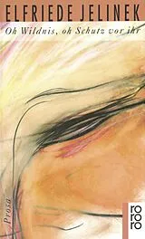 Kartonierter Einband Oh Wildnis, oh Schutz vor ihr von Elfriede Jelinek