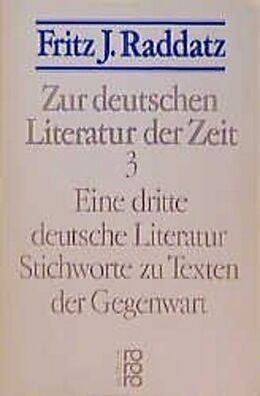 Kartonierter Einband Zur deutschen Literatur der Zeit 3: Eine dritte deutsche Literatur von Fritz J. Raddatz
