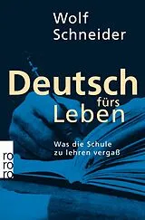 Kartonierter Einband (Kt) Deutsch fürs Leben von Wolf Schneider