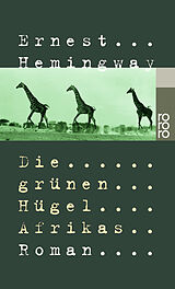 Kartonierter Einband Die grünen Hügel Afrikas von Ernest Hemingway