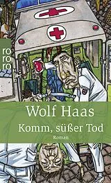 Kartonierter Einband Komm, süßer Tod von Wolf Haas