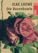 Kartonierter Einband Die Rosenbowle von Elke Loewe