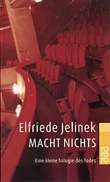 Kartonierter Einband Macht nichts von Elfriede Jelinek