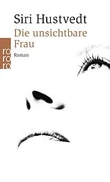 Kartonierter Einband Die unsichtbare Frau von Siri Hustvedt