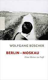 Kartonierter Einband Berlin - Moskau von Wolfgang Büscher