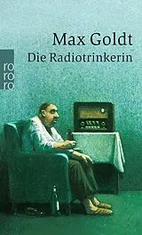 Kartonierter Einband Die Radiotrinkerin von Max Goldt