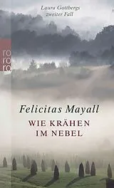Kartonierter Einband Wie Krähen im Nebel: Laura Gottbergs zweiter Fall von Felicitas Mayall