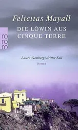 Kartonierter Einband Die Löwin aus Cinque Terre: Laura Gottbergs dritter Fall von Felicitas Mayall