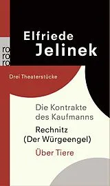 Kartonierter Einband Die Kontrakte des Kaufmanns / Rechnitz (Der Würgeengel) / Über Tiere von Elfriede Jelinek