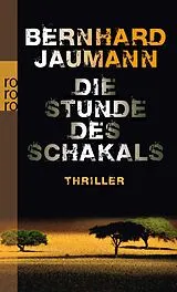 Kartonierter Einband Die Stunde des Schakals von Bernhard Jaumann