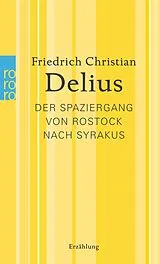 Kartonierter Einband Der Spaziergang von Rostock nach Syrakus von Friedrich Christian Delius