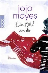 Kartonierter Einband Ein Bild von dir von Jojo Moyes