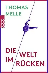 Kartonierter Einband Die Welt im Rücken von Thomas Melle