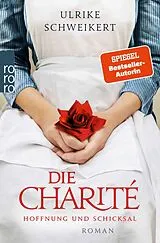 Kartonierter Einband Die Charité: Hoffnung und Schicksal von Ulrike Schweikert