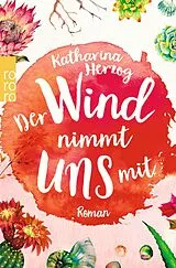 Kartonierter Einband Der Wind nimmt uns mit von Katharina Herzog