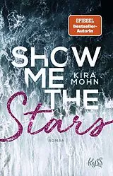 Kartonierter Einband Show me the Stars von Kira Mohn
