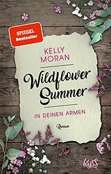 Kartonierter Einband Wildflower Summer In deinen Armen von Kelly Moran